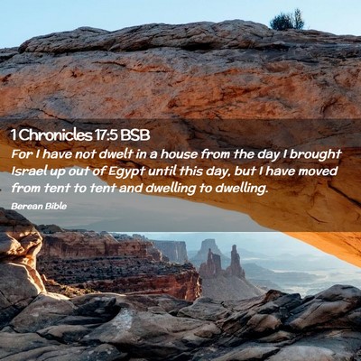 Picture 02 - 1 Chronicles 17:5 BSB - For I have not dwelt in a house from the day I - Bible Verse Picture