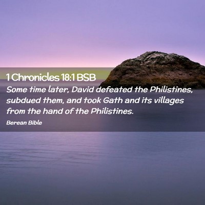Picture 02 - 1 Chronicles 18:1 BSB - Some time later, David defeated the Philistines, - Bible Verse Picture