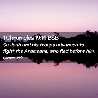 Picture 02 - 1 Chronicles 19:14 BSB - So Joab and his troops advanced to fight the - Bible Verse Picture