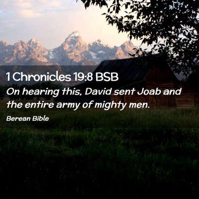 Picture 02 - 1 Chronicles 19:8 BSB - On hearing this, David sent Joab and the entire - Bible Verse Picture