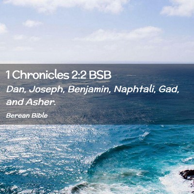 Picture 02 - 1 Chronicles 2:2 BSB - Dan, Joseph, Benjamin, Naphtali, Gad, and - Bible Verse Picture