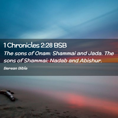 Picture 02 - 1 Chronicles 2:28 BSB - The sons of Onam: Shammai and Jada. The sons of - Bible Verse Picture