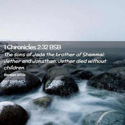 Picture 02 - 1 Chronicles 2:32 BSB - The sons of Jada the brother of Shammai: Jether - Bible Verse Picture