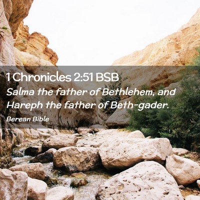 Picture 02 - 1 Chronicles 2:51 BSB - Salma the father of Bethlehem, and Hareph the - Bible Verse Picture