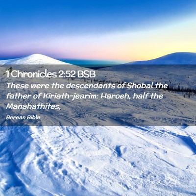 Picture 02 - 1 Chronicles 2:52 BSB - These were the descendants of Shobal the father - Bible Verse Picture