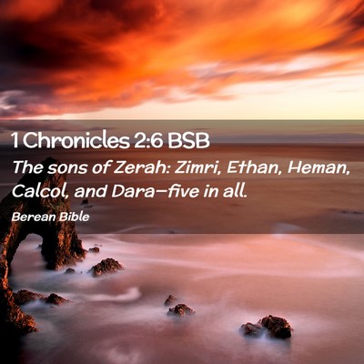 Picture 02 - 1 Chronicles 2:6 BSB - The sons of Zerah: Zimri, Ethan, Heman, Calcol, - Bible Verse Picture