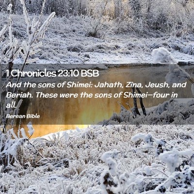 Picture 02 - 1 Chronicles 23:10 BSB - And the sons of Shimei: Jahath, Zina, Jeush, and - Bible Verse Picture