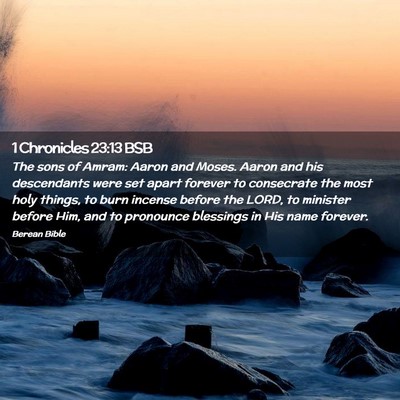 Picture 02 - 1 Chronicles 23:13 BSB - The sons of Amram: Aaron and Moses. Aaron and his - Bible Verse Picture