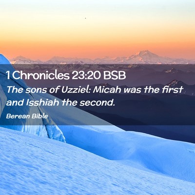 Picture 02 - 1 Chronicles 23:20 BSB - The sons of Uzziel: Micah was the first and - Bible Verse Picture