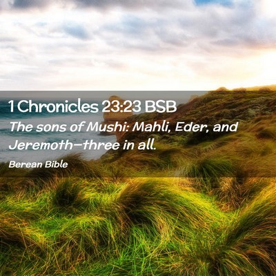 Picture 02 - 1 Chronicles 23:23 BSB - The sons of Mushi: Mahli, Eder, and - Bible Verse Picture