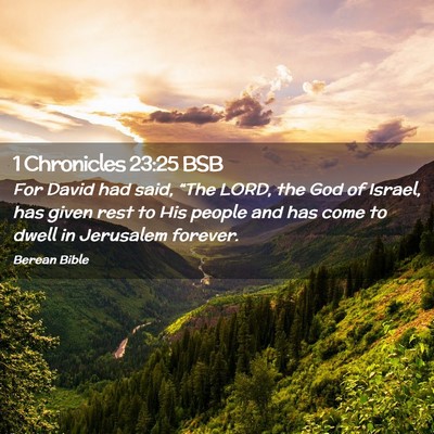 Picture 02 - 1 Chronicles 23:25 BSB - For David had said, “The LORD, the God of - Bible Verse Picture