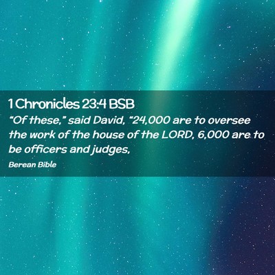 Picture 02 - 1 Chronicles 23:4 BSB - “Of these,” said David, “24,000 are to - Bible Verse Picture