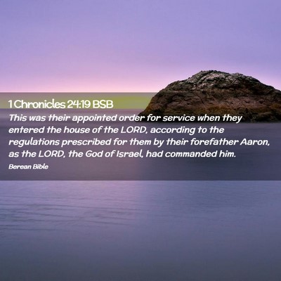 Picture 02 - 1 Chronicles 24:19 BSB - This was their appointed order for service when - Bible Verse Picture