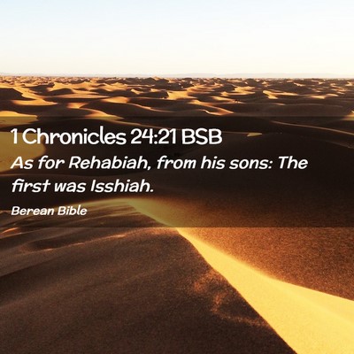 Picture 02 - 1 Chronicles 24:21 BSB - As for Rehabiah, from his sons: The first was - Bible Verse Picture