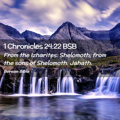 Picture 02 - 1 Chronicles 24:22 BSB - From the Izharites: Shelomoth; from the sons of - Bible Verse Picture