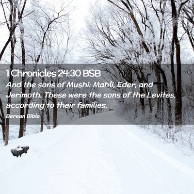 Picture 02 - 1 Chronicles 24:30 BSB - And the sons of Mushi: Mahli, Eder, and Jerimoth. - Bible Verse Picture