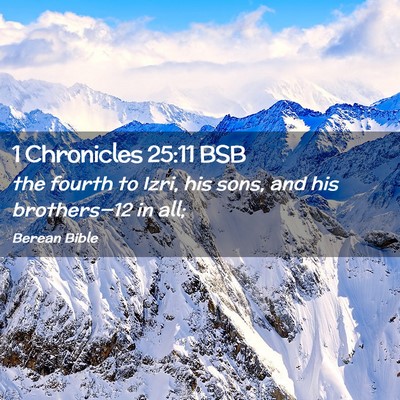 Picture 02 - 1 Chronicles 25:11 BSB - the fourth to Izri, his sons, and his - Bible Verse Picture
