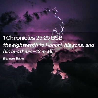 Picture 02 - 1 Chronicles 25:25 BSB - the eighteenth to Hanani, his sons, and his - Bible Verse Picture