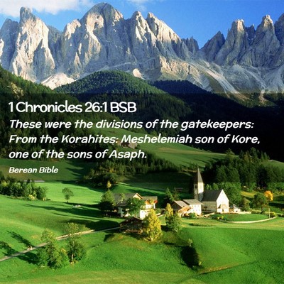 Picture 02 - 1 Chronicles 26:1 BSB - These were the divisions of the gatekeepers: From - Bible Verse Picture