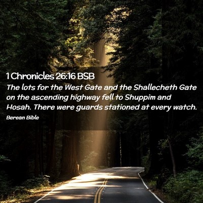 Picture 02 - 1 Chronicles 26:16 BSB - The lots for the West Gate and the Shallecheth - Bible Verse Picture