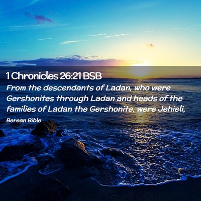 Picture 02 - 1 Chronicles 26:21 BSB - From the descendants of Ladan, who were - Bible Verse Picture