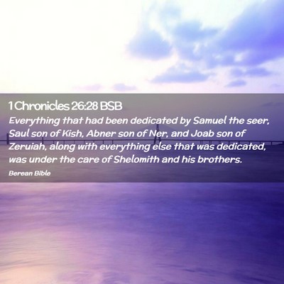 Picture 02 - 1 Chronicles 26:28 BSB - Everything that had been dedicated by Samuel the - Bible Verse Picture