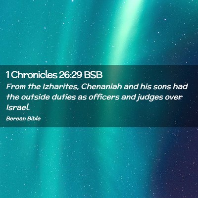 Picture 02 - 1 Chronicles 26:29 BSB - From the Izharites, Chenaniah and his sons had - Bible Verse Picture