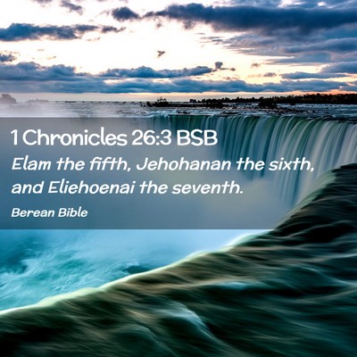 Picture 02 - 1 Chronicles 26:3 BSB - Elam the fifth, Jehohanan the sixth, and - Bible Verse Picture
