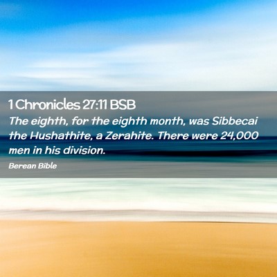 Picture 02 - 1 Chronicles 27:11 BSB - The eighth, for the eighth month, was Sibbecai - Bible Verse Picture