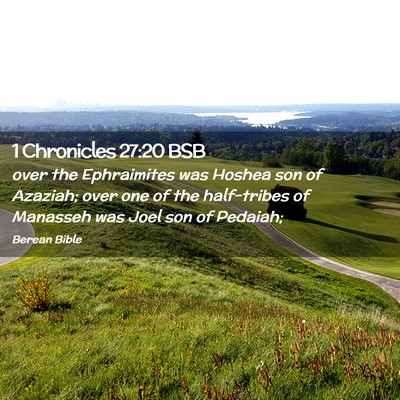 Picture 02 - 1 Chronicles 27:20 BSB - over the Ephraimites was Hoshea son of Azaziah; - Bible Verse Picture