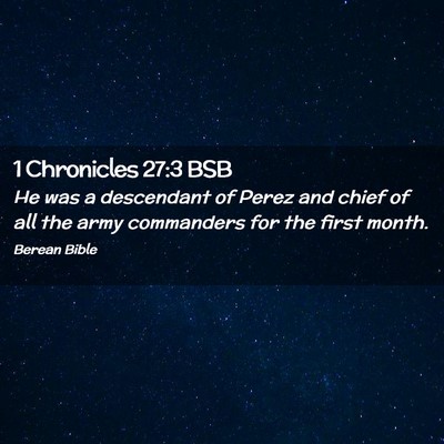 Picture 02 - 1 Chronicles 27:3 BSB - He was a descendant of Perez and chief of all the - Bible Verse Picture