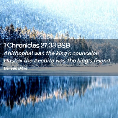 Picture 02 - 1 Chronicles 27:33 BSB - Ahithophel was the king’s counselor. Hushai the - Bible Verse Picture
