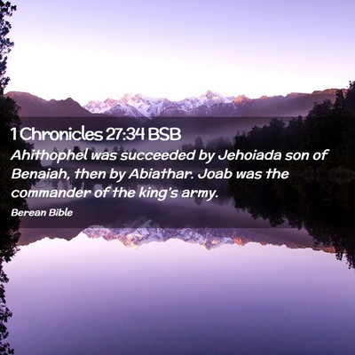 Picture 02 - 1 Chronicles 27:34 BSB - Ahithophel was succeeded by Jehoiada son of - Bible Verse Picture