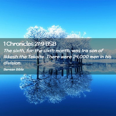 Picture 02 - 1 Chronicles 27:9 BSB - The sixth, for the sixth month, was Ira son of - Bible Verse Picture