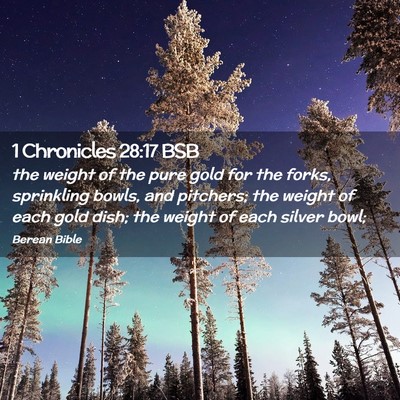 Picture 02 - 1 Chronicles 28:17 BSB - the weight of the pure gold for the forks, - Bible Verse Picture