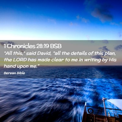 Picture 02 - 1 Chronicles 28:19 BSB - “All this,” said David, “all the details of - Bible Verse Picture