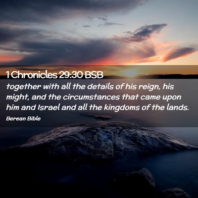 Picture 02 - 1 Chronicles 29:30 BSB - together with all the details of his reign, his - Bible Verse Picture