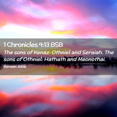 Picture 02 - 1 Chronicles 4:13 BSB - The sons of Kenaz: Othniel and Seraiah. The sons - Bible Verse Picture