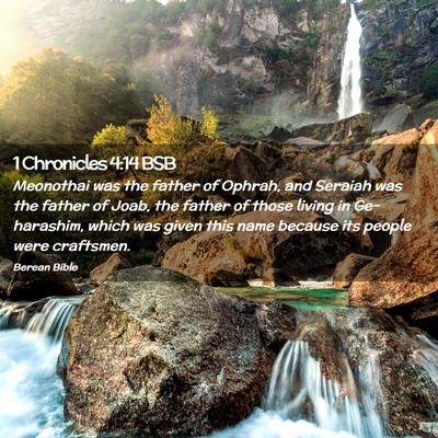 Picture 02 - 1 Chronicles 4:14 BSB - Meonothai was the father of Ophrah, and Seraiah - Bible Verse Picture