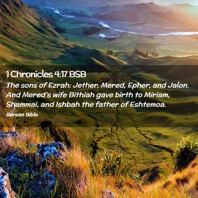 Picture 02 - 1 Chronicles 4:17 BSB - The sons of Ezrah: Jether, Mered, Epher, and - Bible Verse Picture