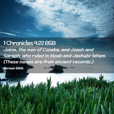 Picture 02 - 1 Chronicles 4:22 BSB - Jokim, the men of Cozeba, and Joash and Saraph, - Bible Verse Picture