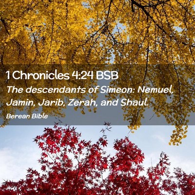 Picture 02 - 1 Chronicles 4:24 BSB - The descendants of Simeon: Nemuel, Jamin, Jarib, - Bible Verse Picture