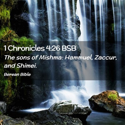 Picture 02 - 1 Chronicles 4:26 BSB - The sons of Mishma: Hammuel, Zaccur, and - Bible Verse Picture