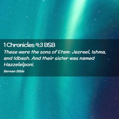 Picture 02 - 1 Chronicles 4:3 BSB - These were the sons of Etam: Jezreel, Ishma, and - Bible Verse Picture