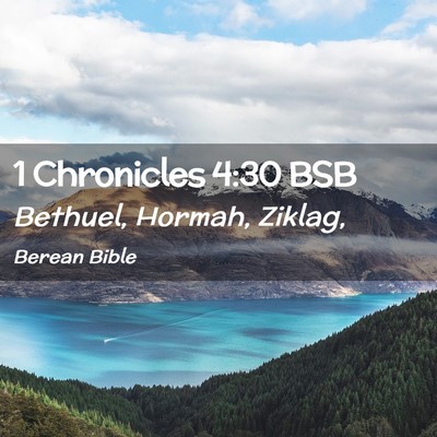 Picture 02 - 1 Chronicles 4:30 BSB - Bethuel, Hormah, - Bible Verse Picture