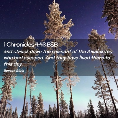 Picture 02 - 1 Chronicles 4:43 BSB - and struck down the remnant of the Amalekites who - Bible Verse Picture