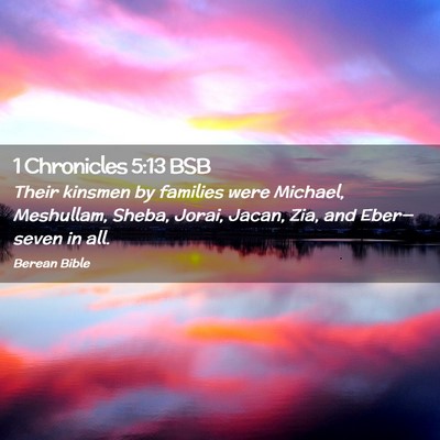 Picture 02 - 1 Chronicles 5:13 BSB - Their kinsmen by families were Michael, - Bible Verse Picture