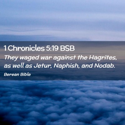 Picture 02 - 1 Chronicles 5:19 BSB - They waged war against the Hagrites, as well as - Bible Verse Picture