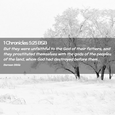 Picture 02 - 1 Chronicles 5:25 BSB - But they were unfaithful to the God of their - Bible Verse Picture