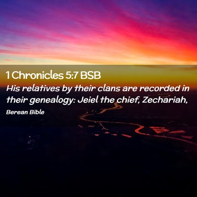 Picture 02 - 1 Chronicles 5:7 BSB - His relatives by their clans are recorded in - Bible Verse Picture